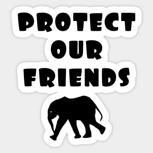 protect our friends - elephant Sticker